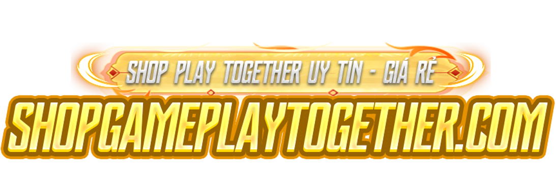 Shop Game Play Together, Vòng Quay, Thử Vận May Uy Tín Giá Rẻ Chất Lượng. - ShopGamePlay Together.Com